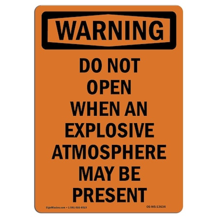 Signmission OSHA WARNING Sign, Do Not Open When An Explosive Atmosphere, 10in X 7in Alum, 7" W, 10" L, Portrait OS-WS-A-710-V-13634
